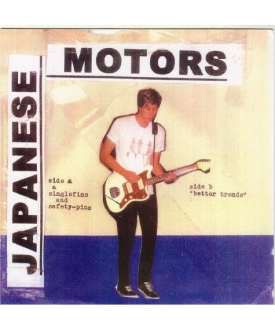 Japanese Motors ‎– Singlefins And Safety-Pins / "Better Trends" 7" $2.59 Vinyl