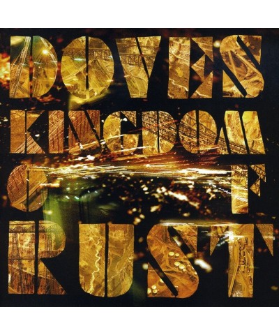 Doves KINGDOM OF RUST CD $4.20 CD