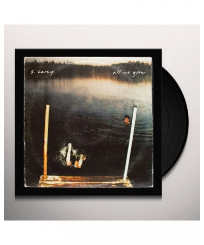 S. Carey ALL WE GROW (TEN YEAR ANNIVERSARY ED.) Vinyl Record $6.43 Vinyl