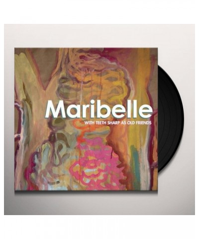 Maribelle WITH TEETH SHARP AS OLD FRIENDS Vinyl Record $4.96 Vinyl