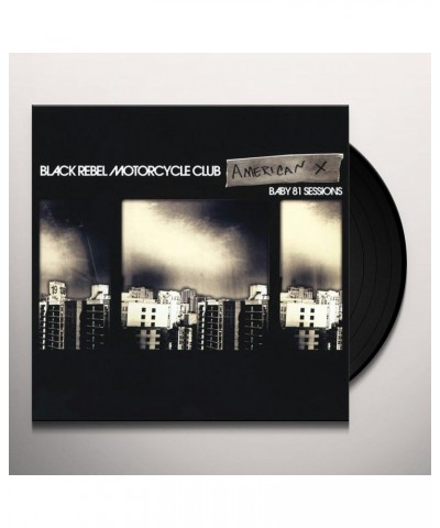 Black Rebel Motorcycle Club American X: Baby 81 Sessions Vinyl Record $9.60 Vinyl