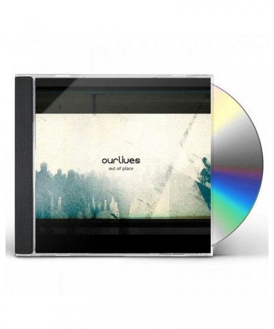 Ourlives OUT OF PLACE CD $4.51 CD