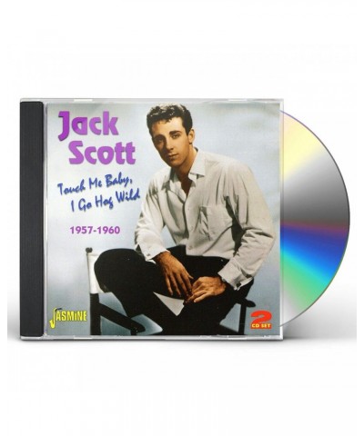 Jack Scott TOUCH ME BABY I GO HOG WILD 1957 - 1960 CD $4.42 CD